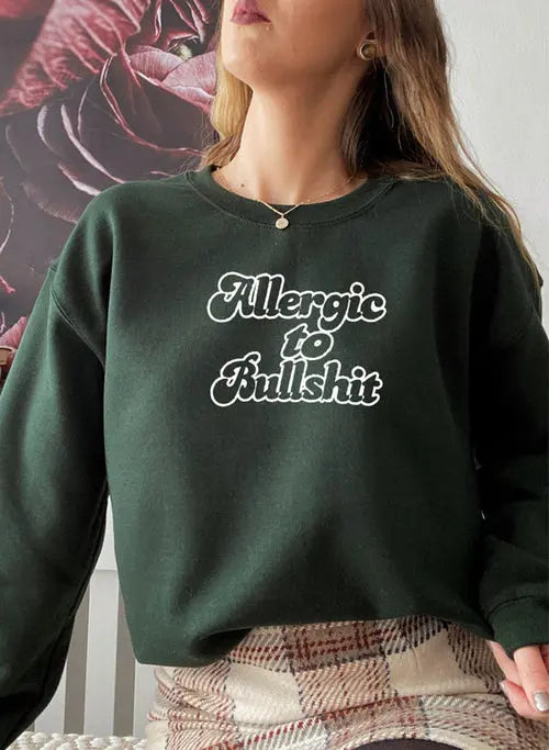 Allergic to Bullshit Sweat Shirt    My Store