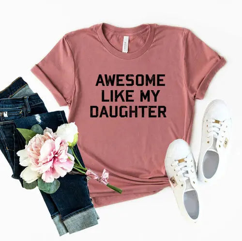 Awesome Like My Daughter Shirt    My Store