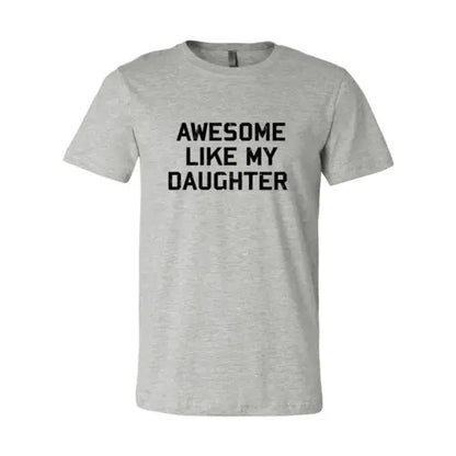 Awesome Like My Daughter Shirt  Athletic Heather / L  My Store