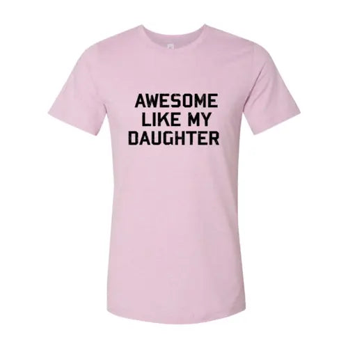 Awesome Like My Daughter Shirt  Heather Prism Lilac / 4XL  My Store