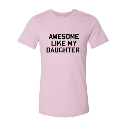 Awesome Like My Daughter Shirt  Heather Prism Lilac / 4XL  My Store
