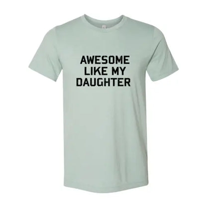 Awesome Like My Daughter Shirt  Heather Dusty Blue / M  My Store